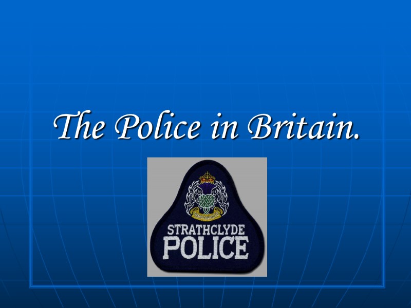 The Police in Britain.